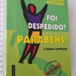 Foi Despedido Parabéns (O Futuro Começou) - Norton Neves