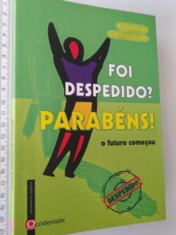 Foi Despedido Parabéns (O Futuro Começou) - Norton Neves