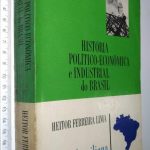 História político-econômica e industrial do Brasil - Heitor Ferreira Lima