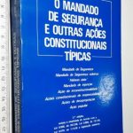 O mandado de segurança e outras ações constitucionais típicas - José da Silva Pacheco