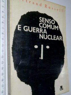 Senso comum e guerra nuclear - Bertrand Russell