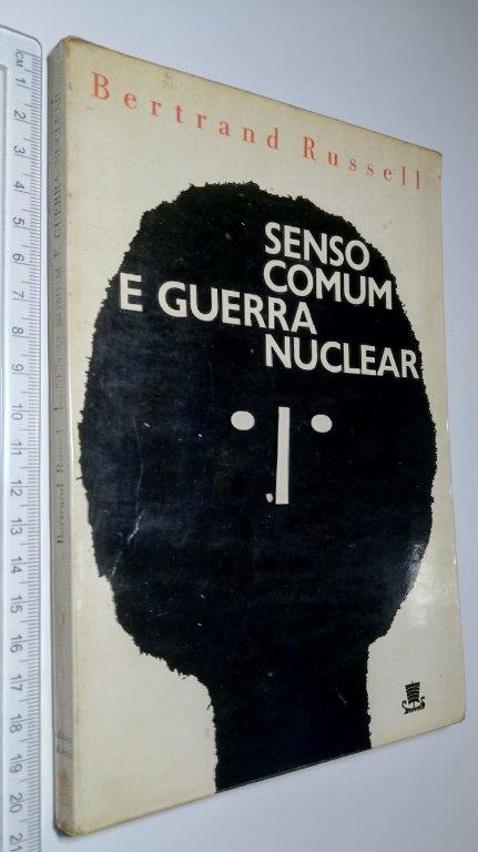 Senso comum e guerra nuclear - Bertrand Russell Senso comum e guerra nuclear - Bertrand Russell