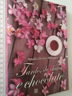 Tardes de Chuva e Chocolate - Amália Decker Márquez