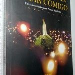 Vem a Fátima Falar Comigo (Uma meditação com Nossa Senhora) - João Ermida