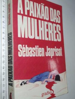 A paixão das mulheres - Sébastien Japrisot