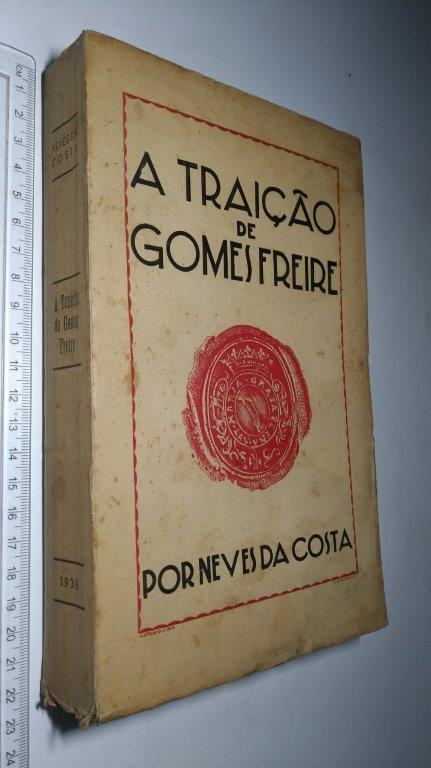 A traição de Gomes Freire - Neves da Costa A traição de Gomes Freire - Neves da Costa