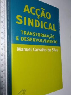 Acção Sindical (Transformação e Desenvolvimento) - Manuel Carvalho da Silva