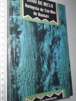 Autópsia de um Mar de Ruínas - João de Melo