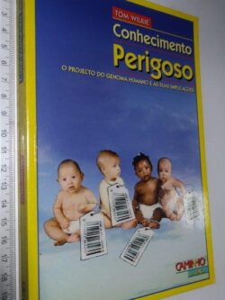 Conhecimento perigoso - Tom Wilkie