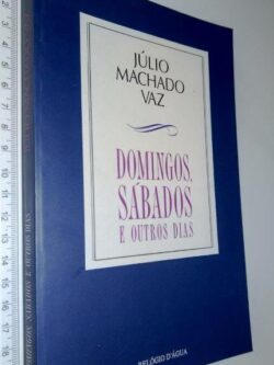 Sábados e Outros Dias - Júlio Machado Vaz