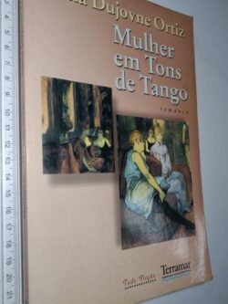 Mulher em tons de tango - Alicia Dujovne Ortiz