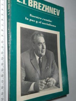 Nuestro rumbo (La paz y el socialismo) - L. I. Brezhnev