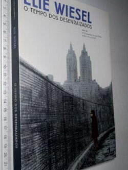 O Tempo dos Desenraizados - Elie Wiesel