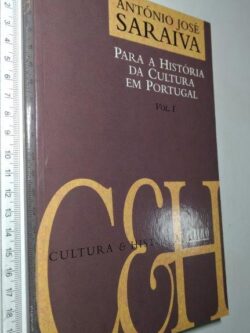 Para a história da cultura em Portugal (Vol. I) - António José Saraiva