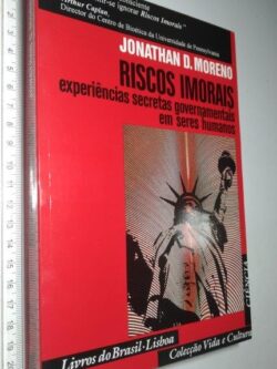 Riscos imorais - Jonathan D. Moreno