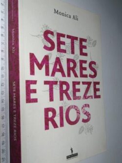 Sete Mares e Treze Rios - Monica Ali
