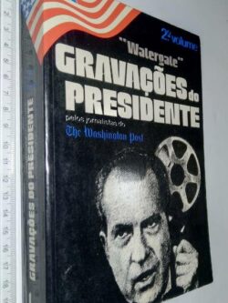 Watergate Gravações do Presidente pelos jornalistas do The Washington Post (2.° vol.) -