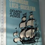A comunidade luso-brasileira (Desafio a dois povos) - Lourival Nobre de Almeida