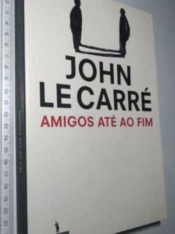 Amigos até ao Fim - John le Carré
