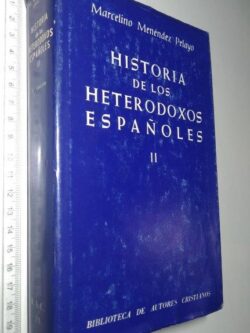 Historia de los heterodoxos españoles II - Marcelino Menéndez Pelayo