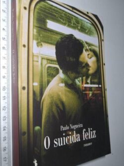O Suicida Feliz - Paulo Nogueira