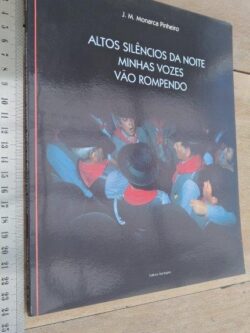 Altos silêncios da noite minhas vozes vão rompendo - J. M. Monarca Pinheiro