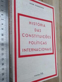 História das Constituições Políticas Internacionais - Vítor Evangelista