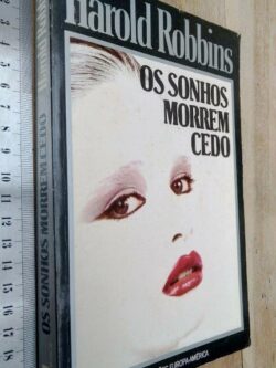 Os sonhos morrem cedo - Harold Robins