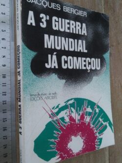 A 3.a Guerra Mundial já começou - Jacques Bergier