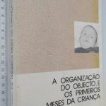 A organização do objecto e os primeiros meses da criança - Maria Isolina Borges