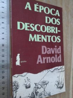 A época dos descobrimentos - David Arnold