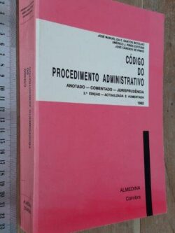 Código Do Procedimento Administrativo (Anotado-Comentado-Jurisprudência) - José Manuel Da S. Santos Botelho