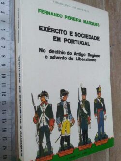 Exército e sociedade em Portugal - Fernando Pereira Marques