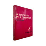 A Educação Pela Confiança - Louis Corman