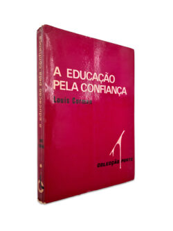 A Educação Pela Confiança - Louis Corman