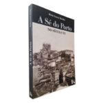 A Sé do Porto no Século XX - Maria Leonor Botelho