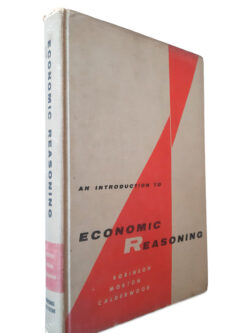 An Introduction To Economic Reasoning - Robinson Morton Calderwood