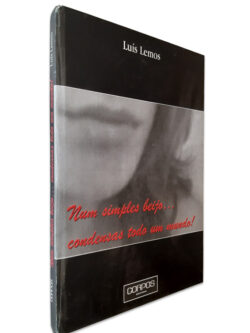 Num Simples Beijo... Condensas Todo Um Mundo - Luís Lemos