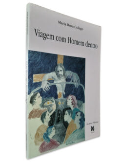 Viagem com Homem Dentro - Maria Rosa Colaço