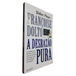 A Desrazão Pura - Didier Pleux