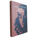A Vida de Isabel I na Inglaterra - Jacques Chastenet