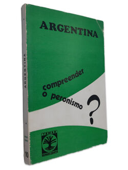 Argentina - Compreender o Peronismo