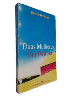 Duas Mulheres, Um Destino - Marianne Fredriksson