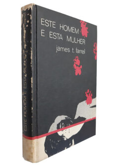 Este Homem e Esta Mulher - James T. Farrel