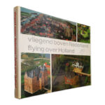 Vliegend boven Nederland (Flying Over Holland) -