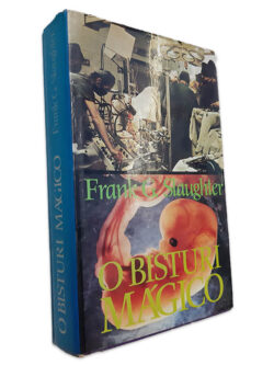O Bistura Mágico - Frank G. Slaughter