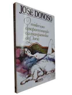O Misterioso Desaparecimento da Marquesinha de Loria - José Donoso