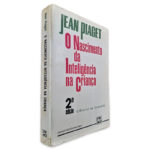 O Nascimento da Inteligência na Criança - Jean Piaget