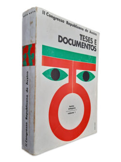 Teses e Documentos Volume I - II Congresso Republicano de Aveiro