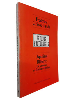 Aquilino Ribeiro (Um Almocreve na Estrada de Santiago) - Frederick C. Hesse Garcia